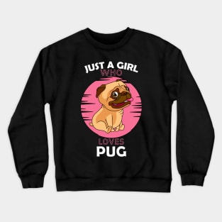 Just a Girl Who Loves PUG Crewneck Sweatshirt